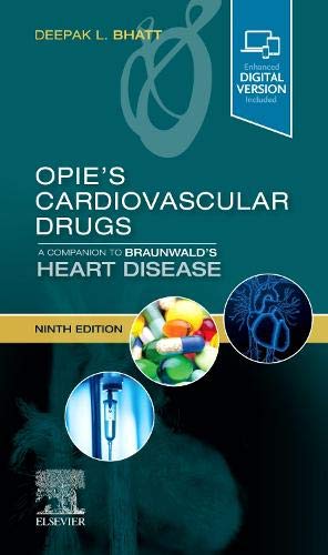 Opie’s Cardiovascular Drugs: A Companion to Braunwald’s Heart Disease, 9th Edition